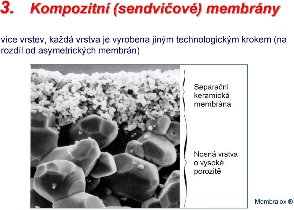 vyrobena jiným technologickým krokem