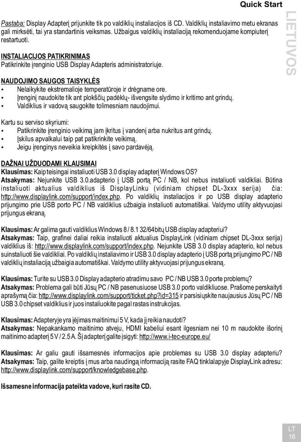 NAUDOJIMO SAUGOS TAISYKLĖS Nelaikykite ekstremalioje temperatūroje ir drėgname ore. Įrenginį naudokite tik ant plokščių padėklų- išvengsite slydimo ir kritimo ant grindų.