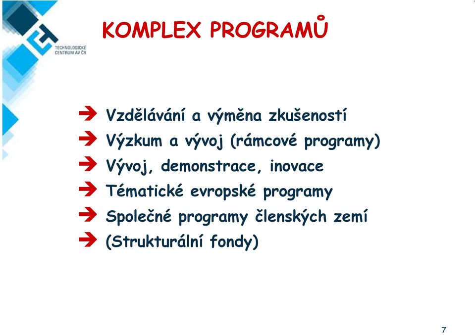 demonstrace, inovace Tématické evropské programy