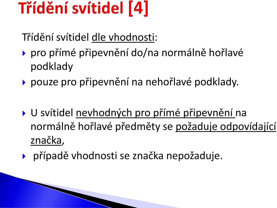 U svítidel nevhodných pro přímé připevnění na normálně hořlavé