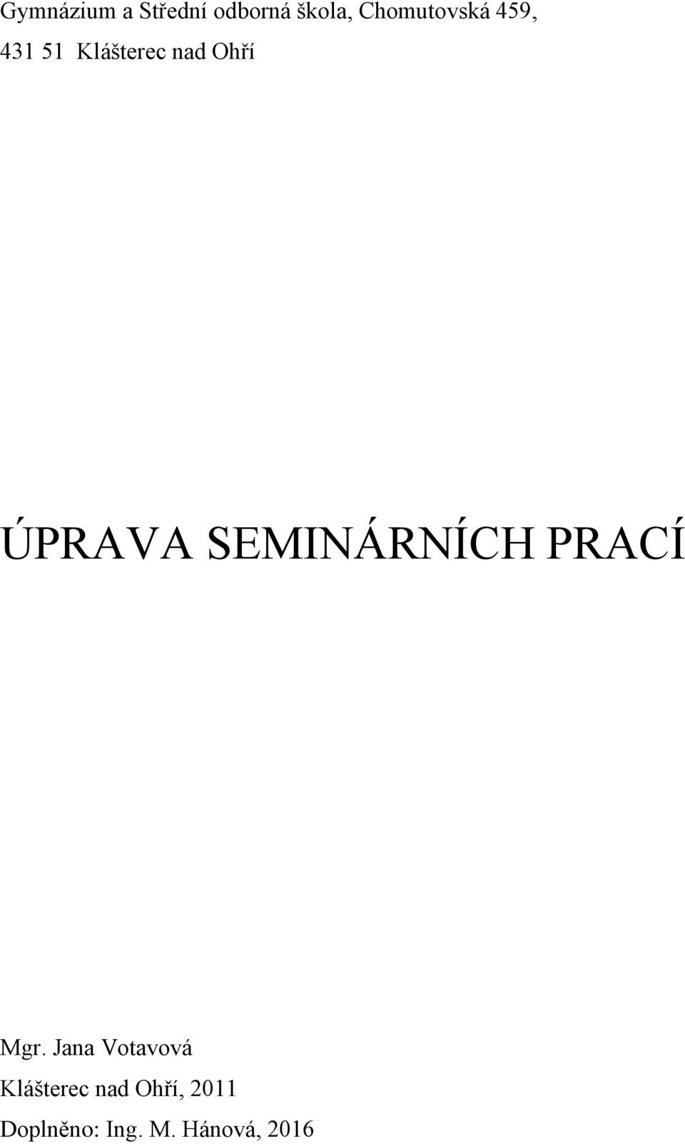 ÚPRAVA SEMINÁRNÍCH PRACÍ Mgr.