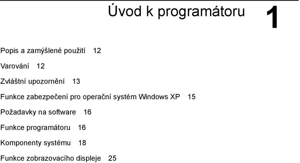 systém Windows XP 15 Požadavky na software 16 Funkce