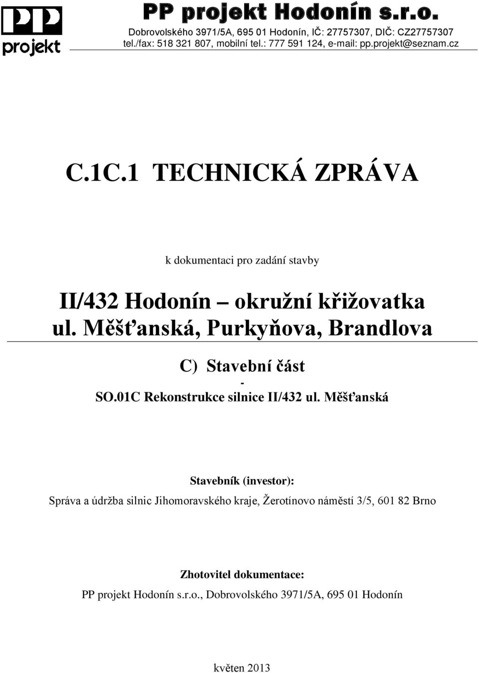 Měšťanská, Purkyňova, Brandlova C) Stavební část - SO.01C Rekonstrukce silnice II/432 ul.