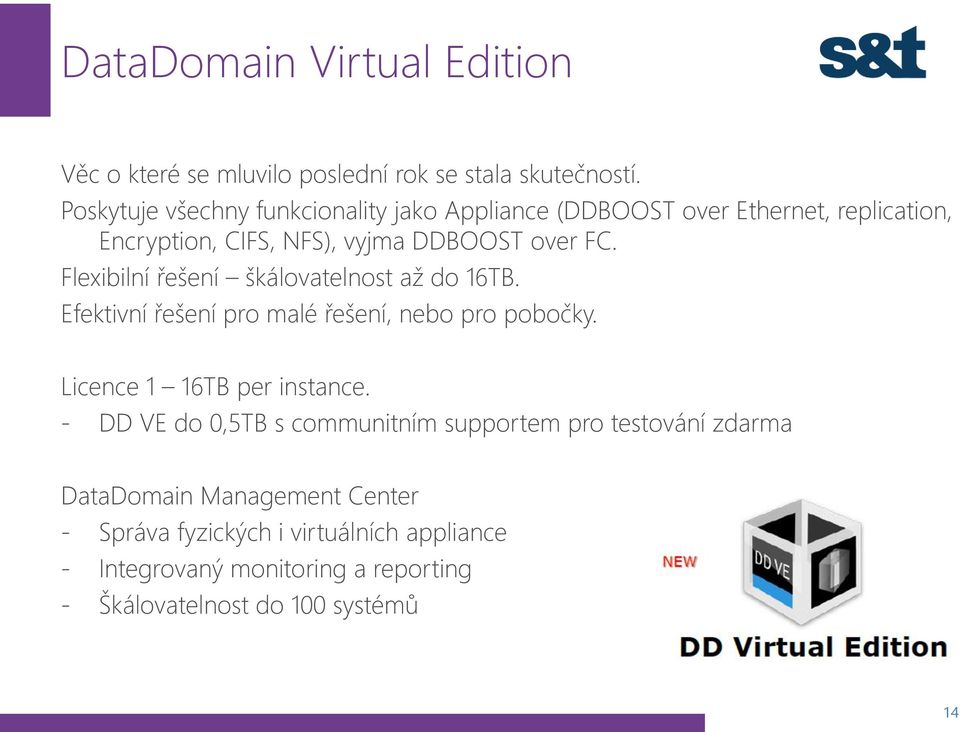 Flexibilní řešení škálovatelnost až do 16TB. Efektivní řešení pro malé řešení, nebo pro pobočky. Licence 1 16TB per instance.