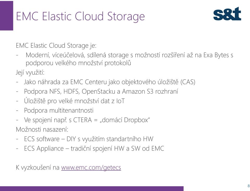 OpenStacku a Amazon S3 rozhraní - Úložiště pro velké množství dat z IoT - Podpora multitenantnosti - Ve spojení např.