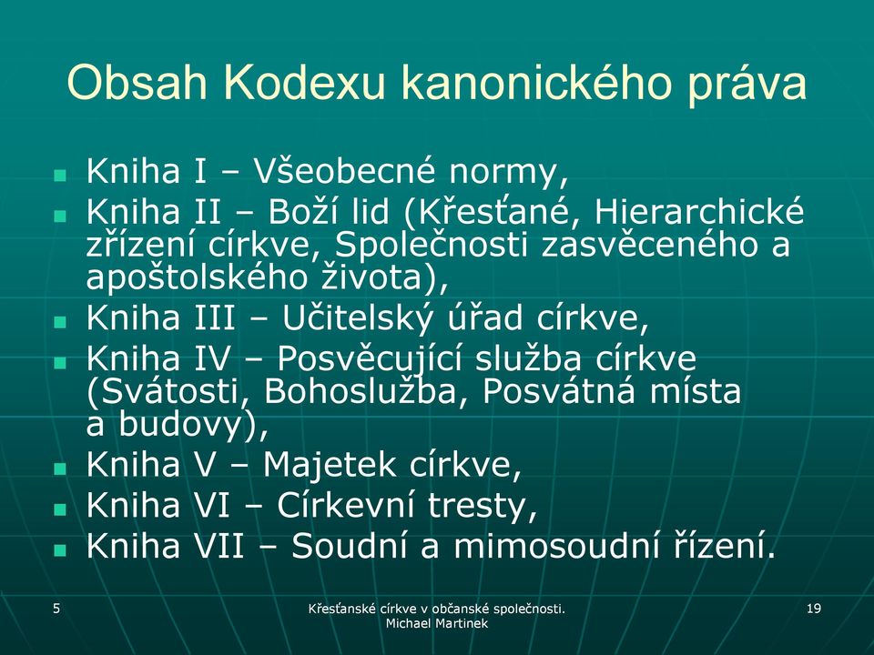 Učitelský úřad církve, Kniha IV Posvěcující služba církve (Svátosti, Bohoslužba, Posvátná