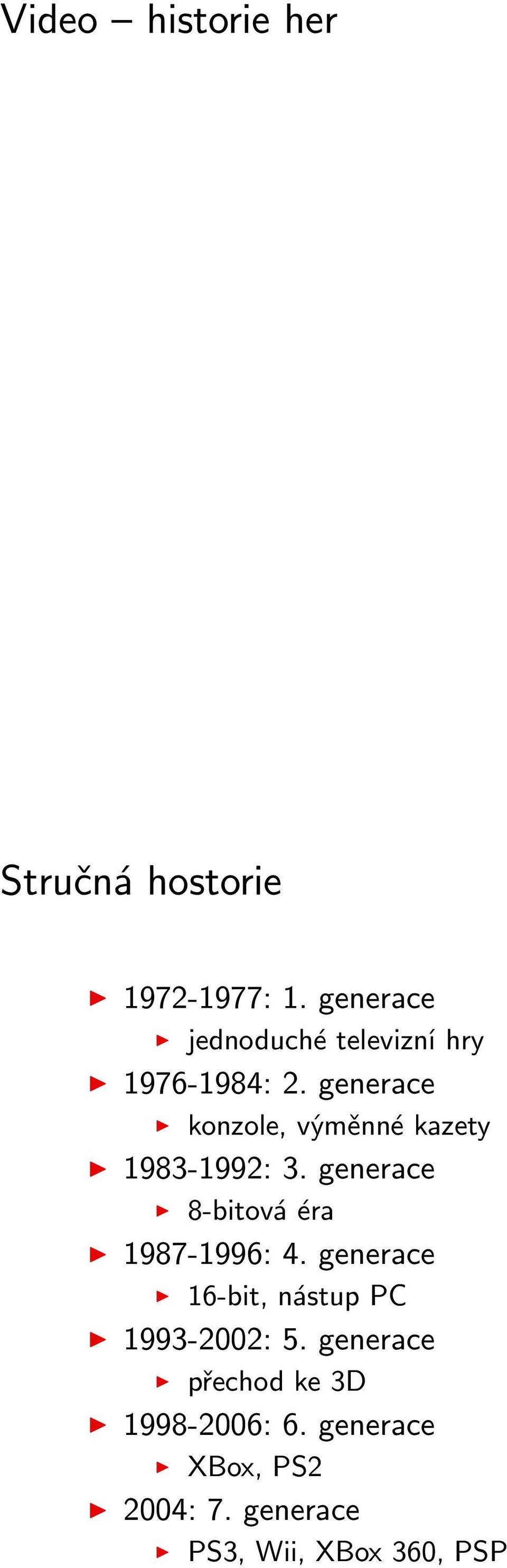 generace konzole, výměnné kazety 1983-1992: 3.