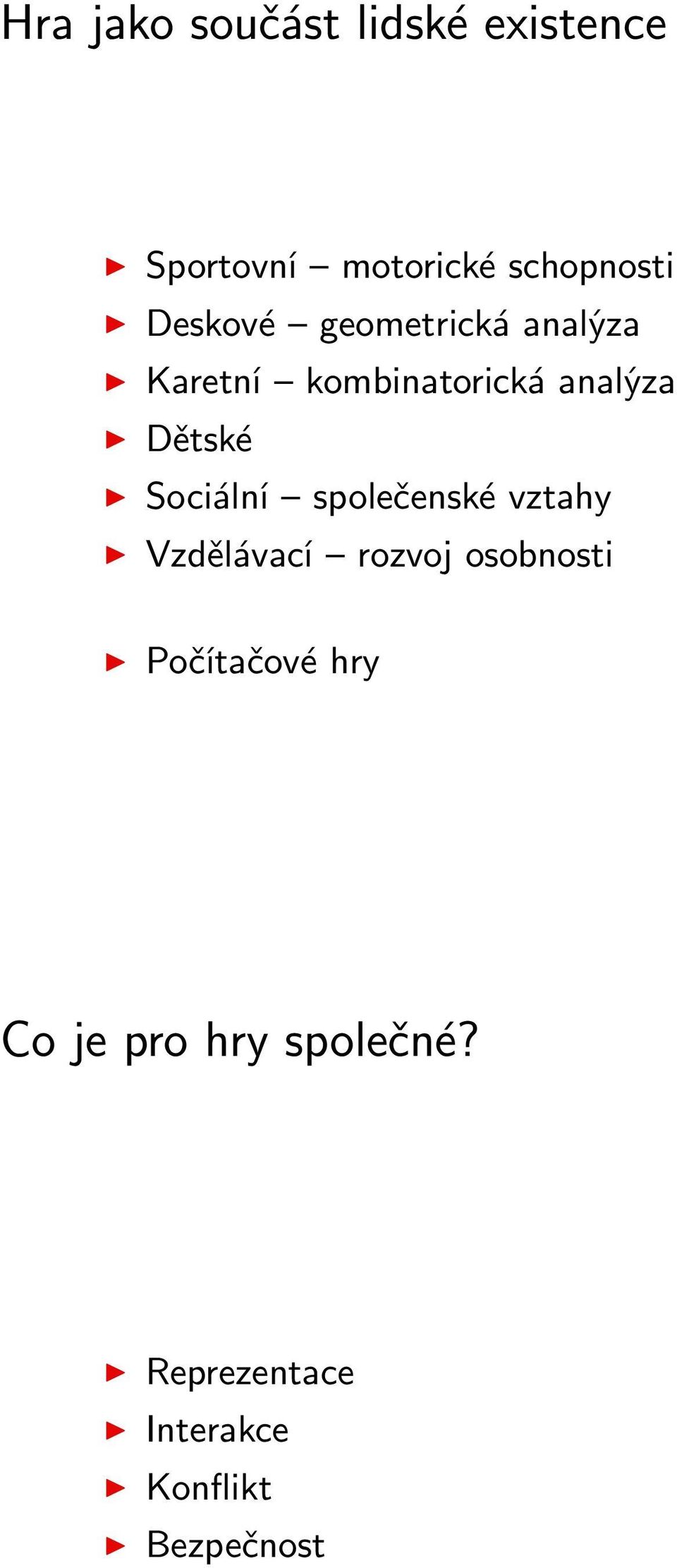 Sociální společenské vztahy Vzdělávací rozvoj osobnosti Počítačové