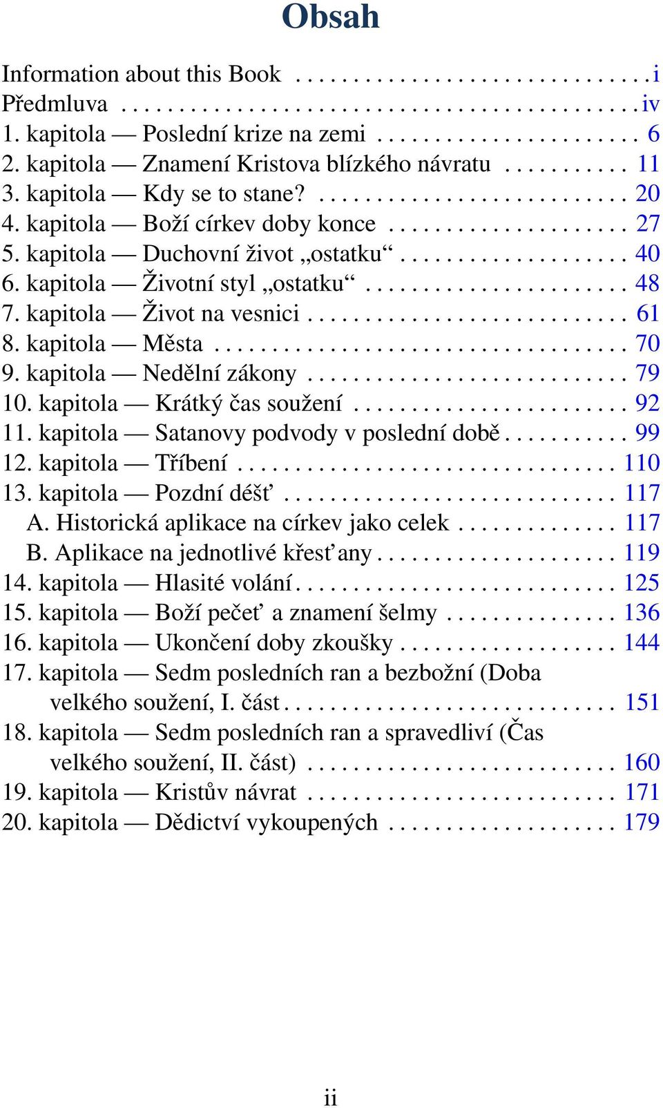 kapitola Duchovní život ostatku.................... 40 6. kapitola Životní styl ostatku....................... 48 7. kapitola Život na vesnici............................ 61 8. kapitola Města.................................... 70 9.