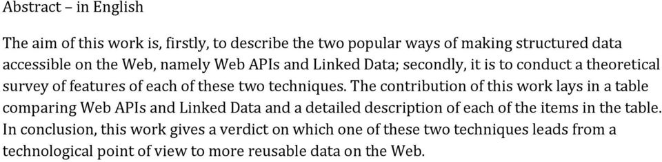 The contribution of this work lays in a table comparing Web APIs and Linked Data and a detailed description of each of the items in the