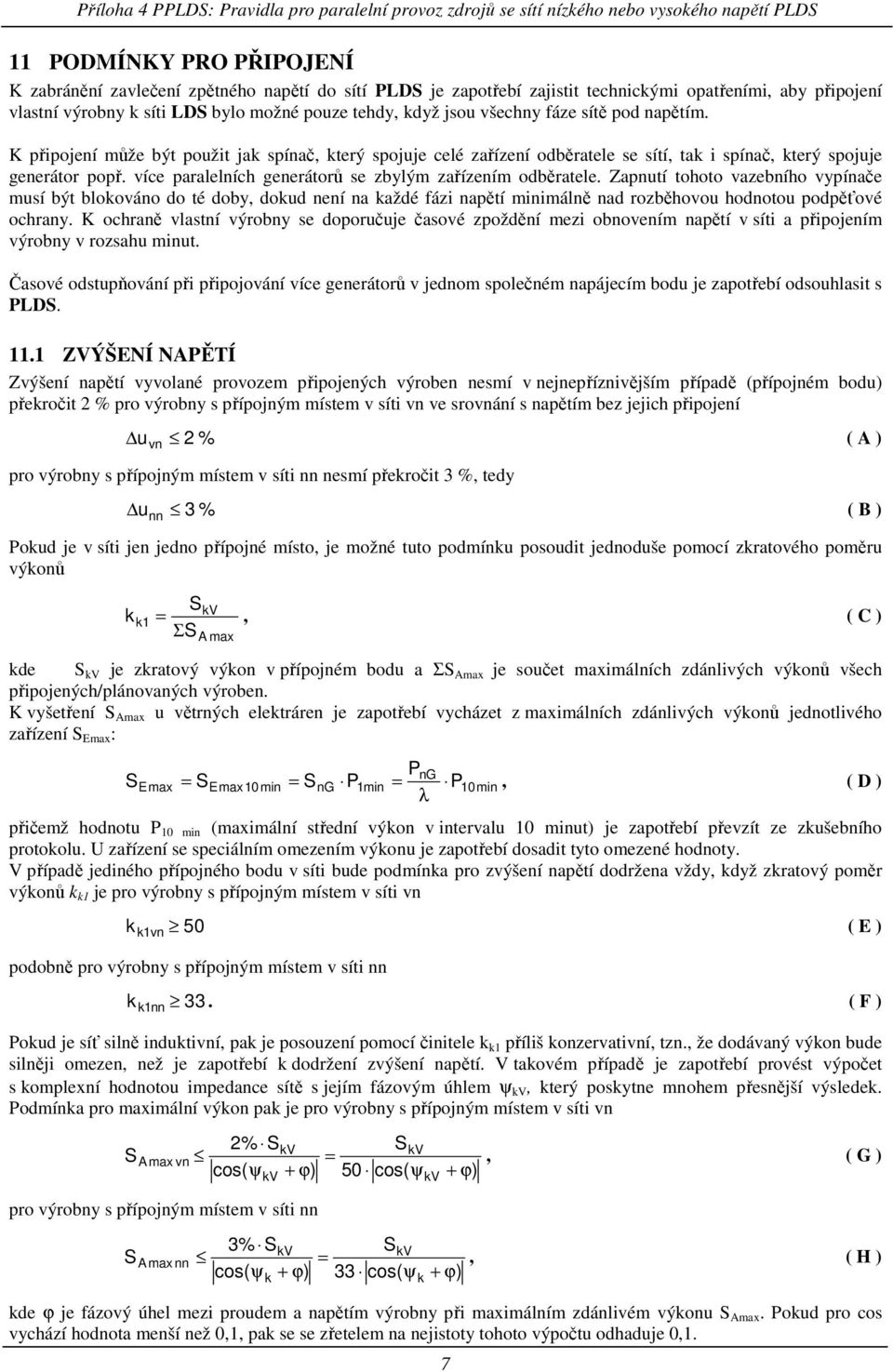 více paralelních generátorů se zbylým zařízením odběratele.