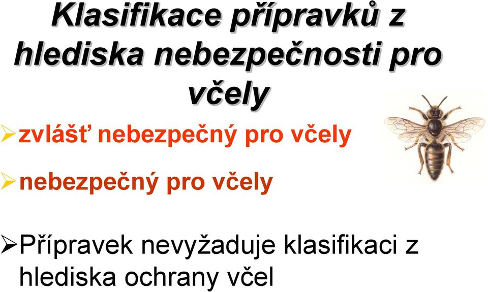 nebezpečný pro včely nebezpečný pro