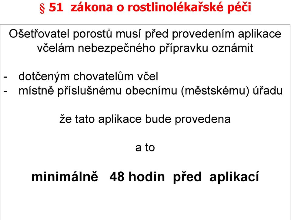 dotčeným chovatelům včel - místně příslušnému obecnímu (městskému)