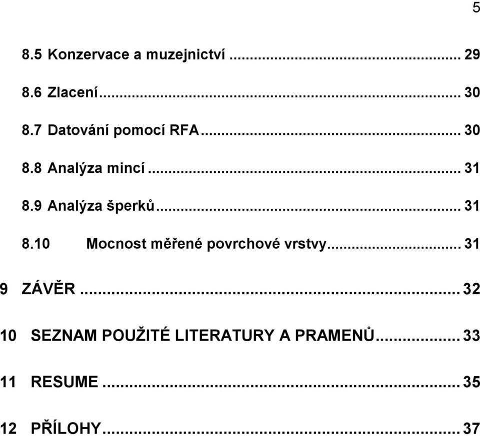 9 Analýza šperků... 31 8.10 Mocnost měřené povrchové vrstvy.