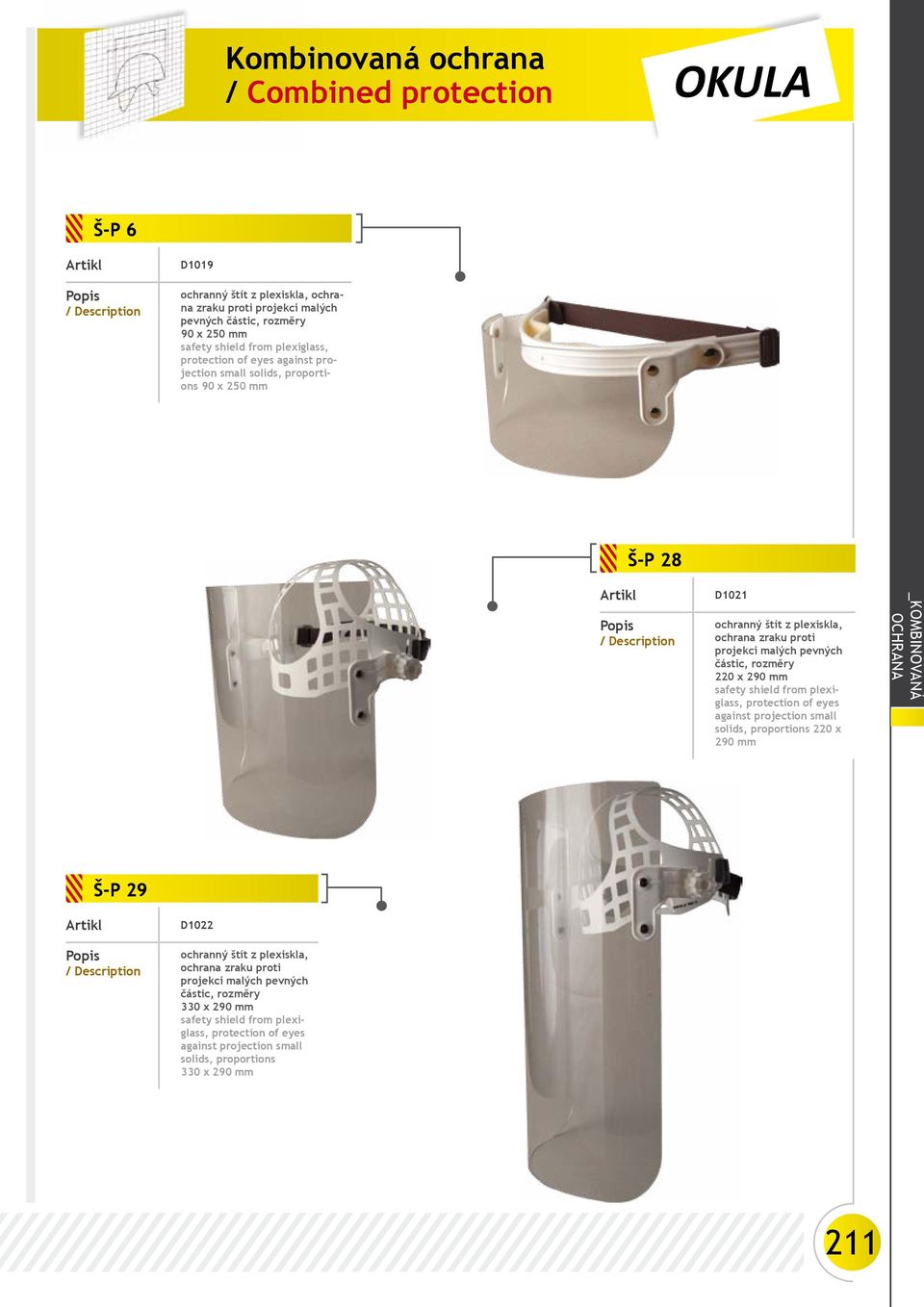 safety shield from plexiglass, protection of eyes against projection small solids, proportions 220 x 290 mm _KOMBINOVANÁ OCHRANA Š-P 29 D1022 ochranný štít z plexiskla,