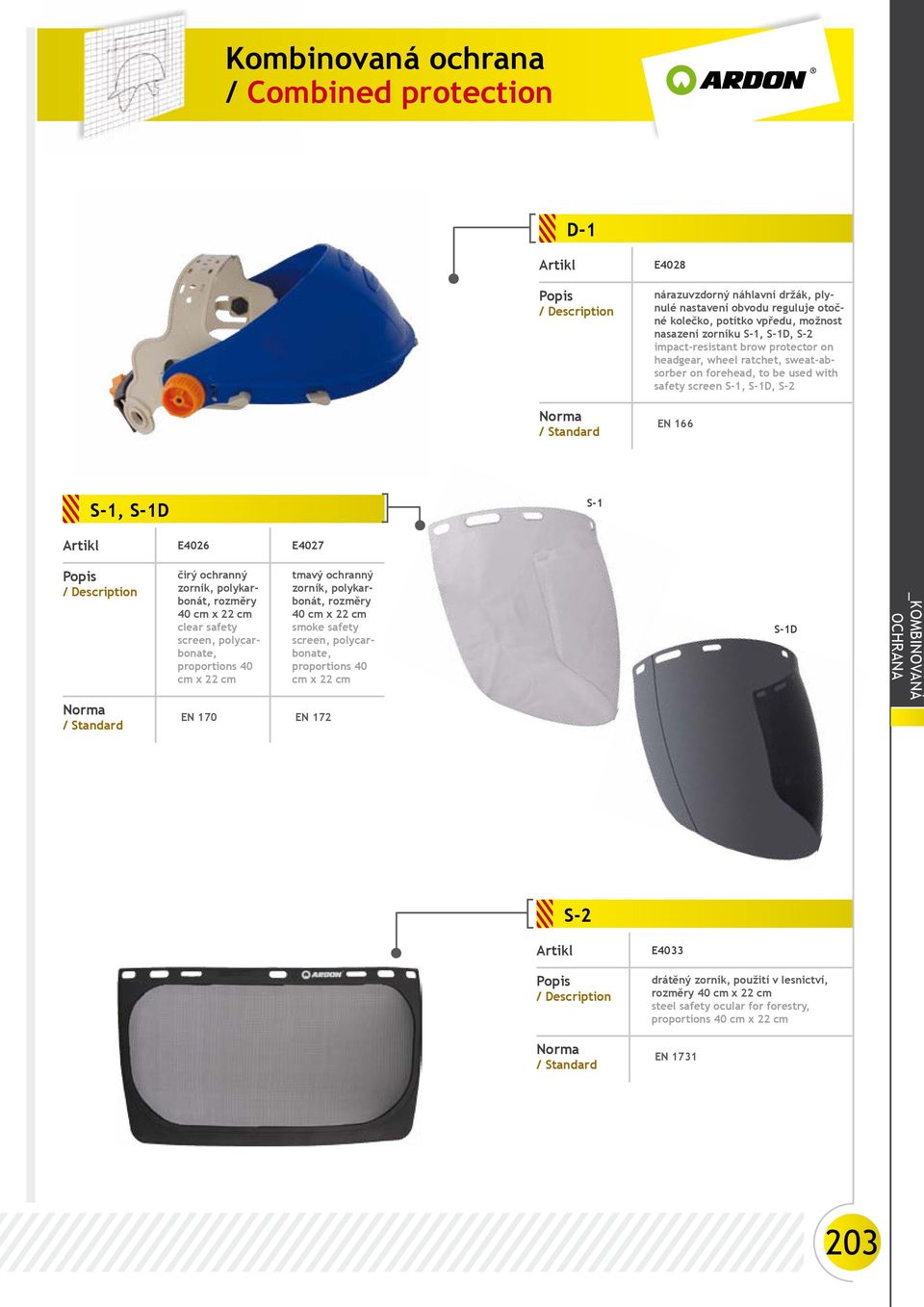 22 cm clear safety screen, polycarbonate, proportions 40 cm x 22 cm EN 170 EN 172 tmavý ochranný zorník, polykarbonát, rozměry 40 cm x 22 cm smoke safety screen, polycarbonate,