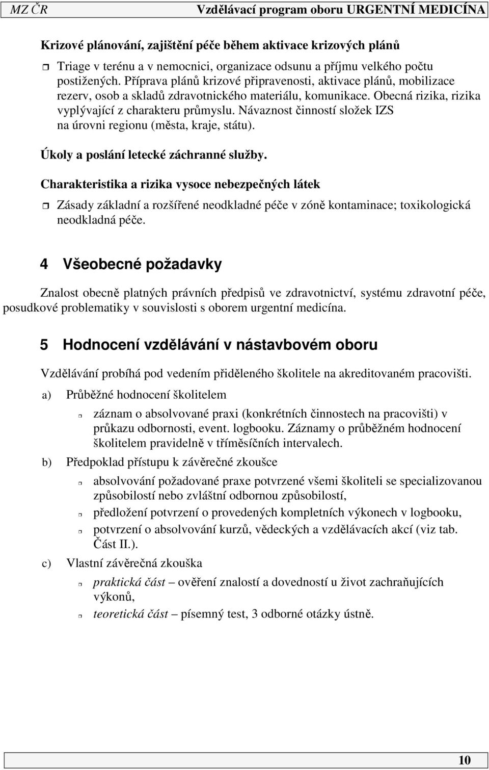 Návaznost činností složek IZS na úrovni regionu (města, kraje, státu). Úkoly a poslání letecké záchranné služby.