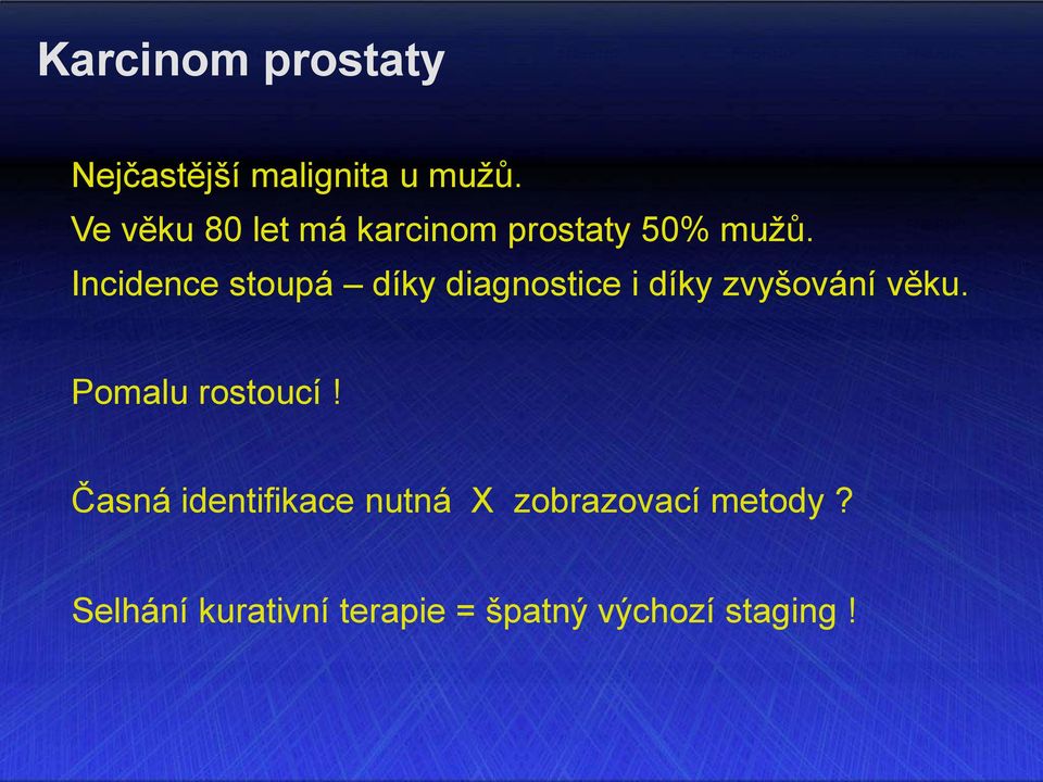 Incidence stoupá díky diagnostice i díky zvyšování věku.