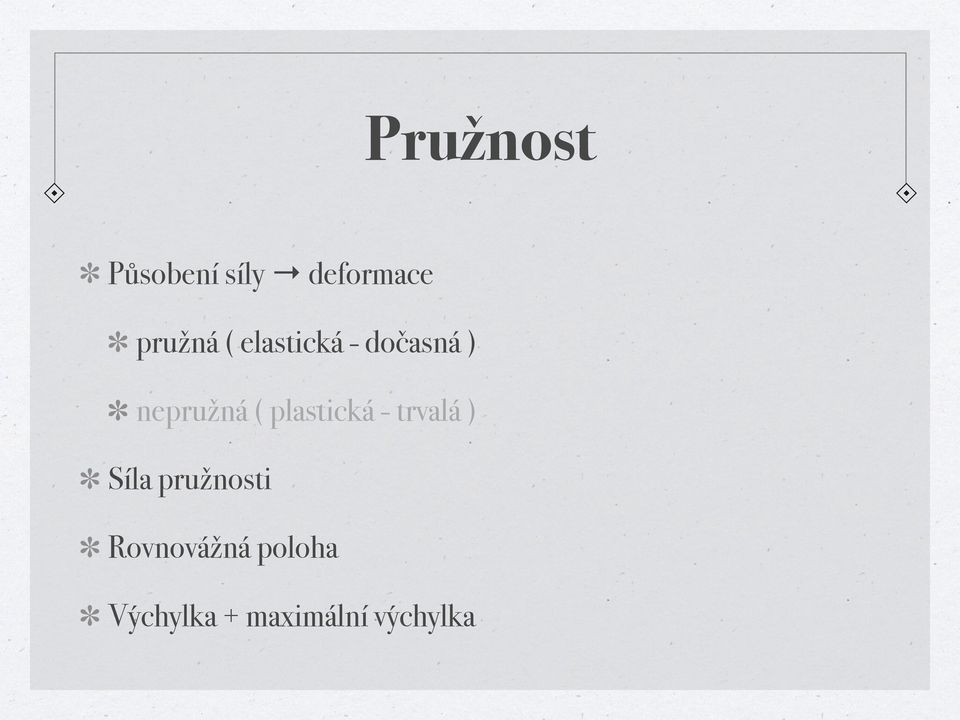 plastická - trvalá ) Síla pružnosti