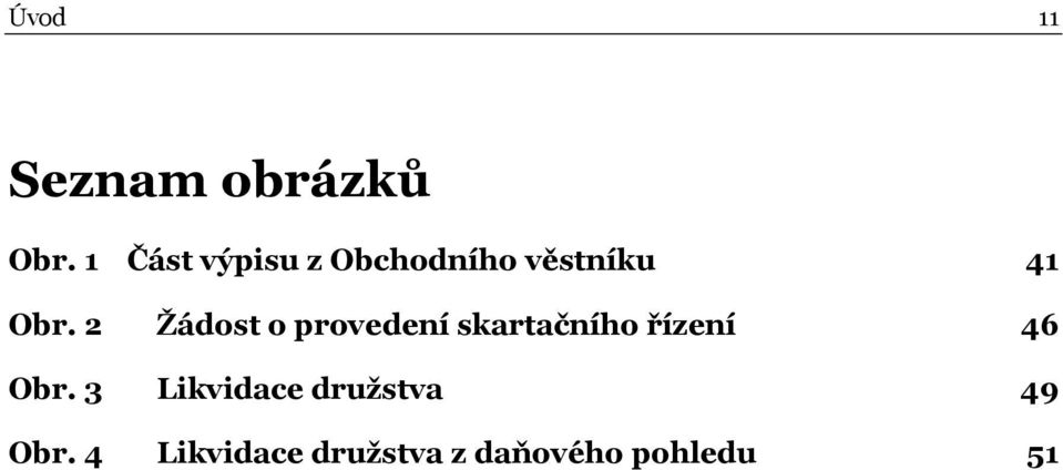 2 Žádost o provedení skartačního řízení 46 Obr.