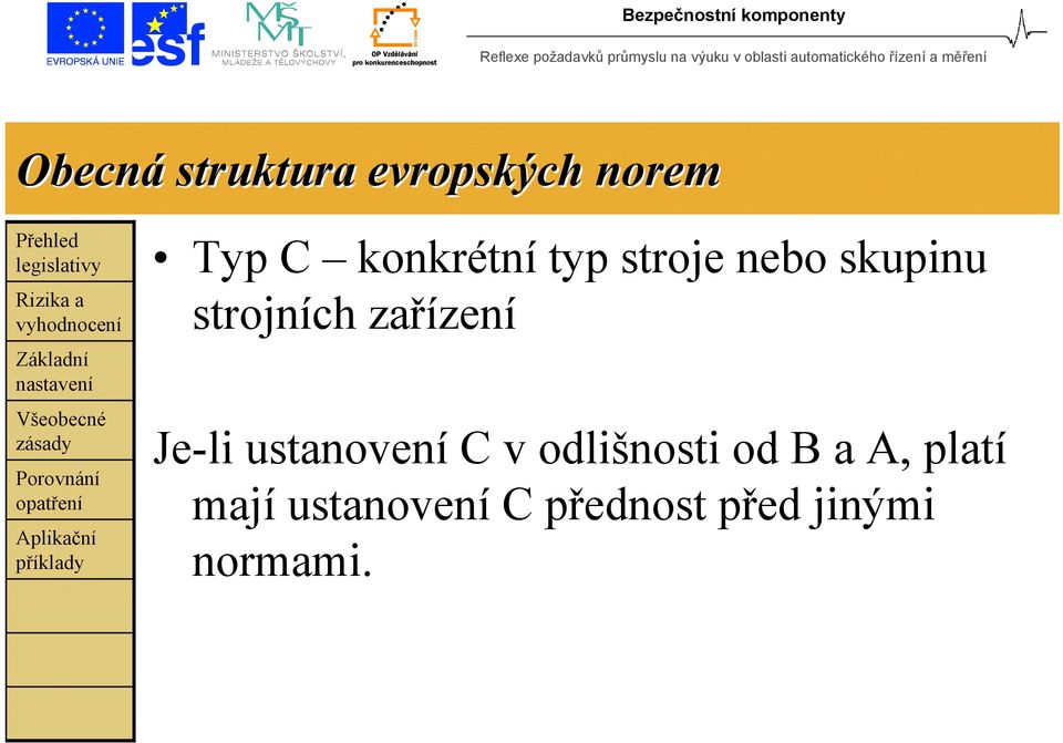 zařízení Je-li ustanovení C v odlišnosti od B