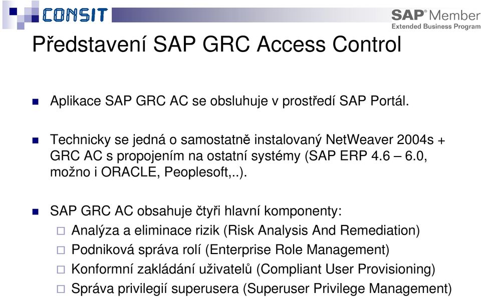 0, možno i ORACLE, Peoplesoft,..).