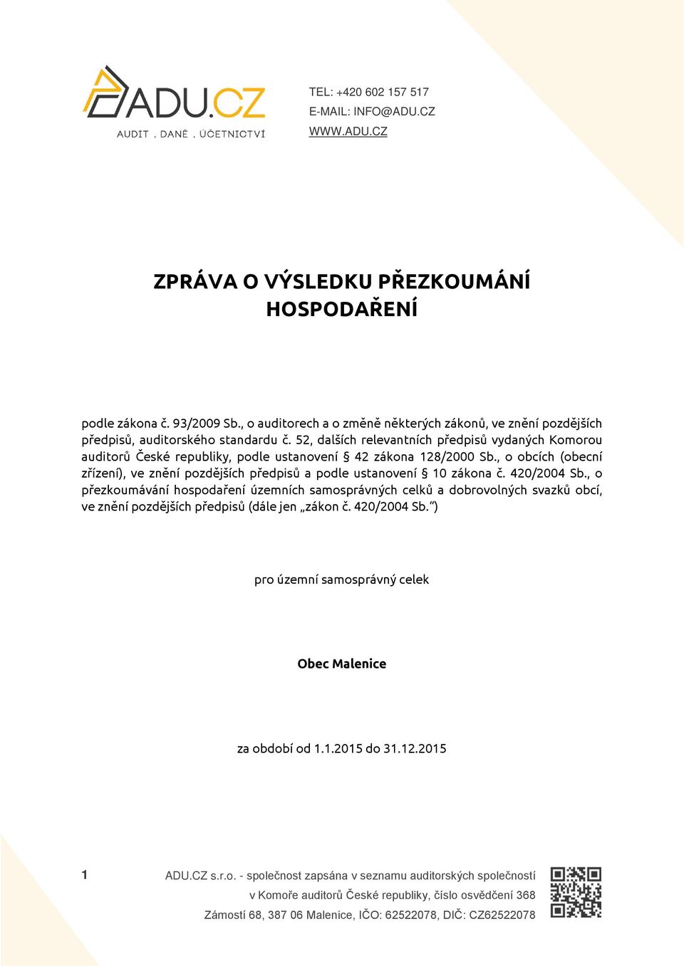 52, dalších relevantních předpisů vydaných Komorou auditorů České republiky, podle ustanovení 42 zákona 128/2000 Sb.