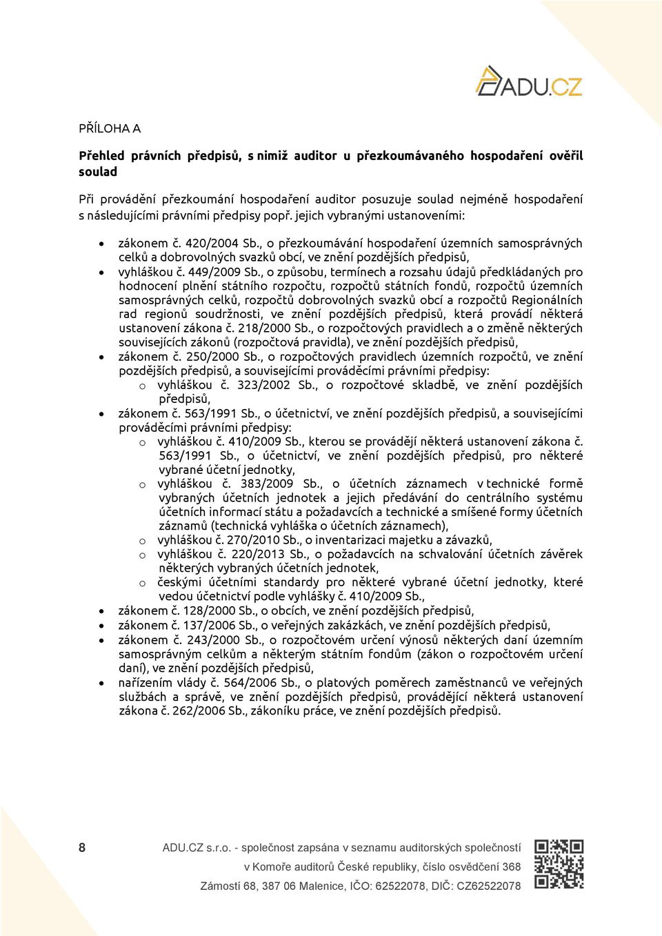 , o přezkoumávání hospodaření územních samosprávných celků a dobrovolných svazků obcí, ve znění pozdějších předpisů, vyhláškou č. 449/2009 Sb.