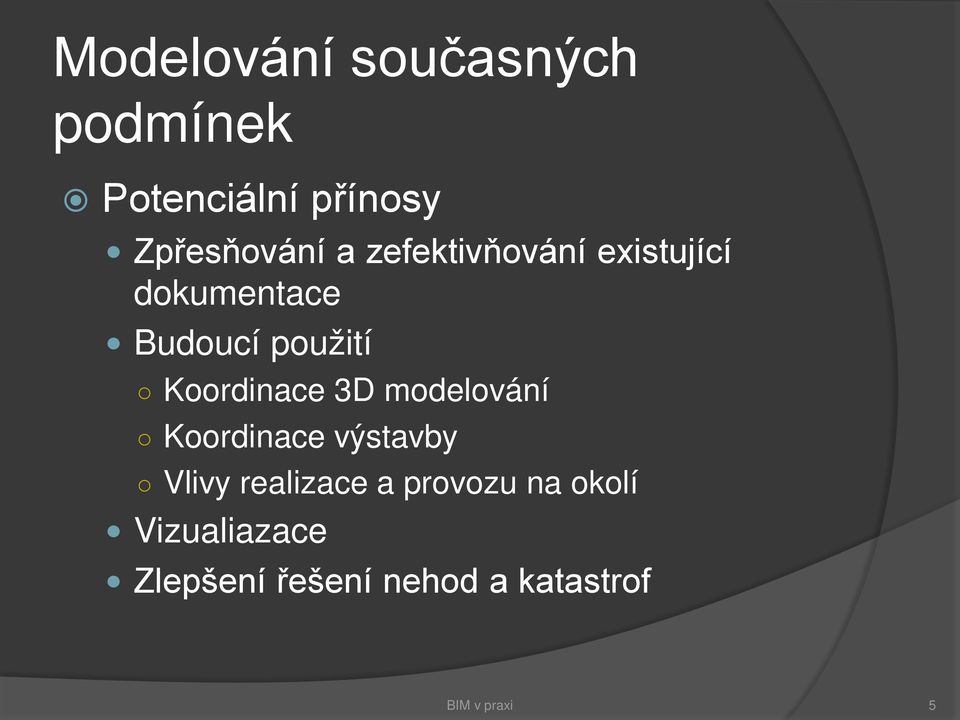 3D modelování Koordinace výstavby Vlivy realizace a provozu na