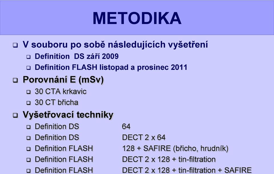 Definition DS 64 Definition DS DECT 2 x 64 Definition FLASH 128 + SAFIRE (břicho, hrudník)