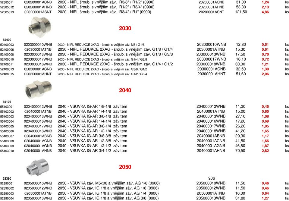 M5 / G1/8 203000010WNB 12,80 0,51 ks 52400006 020300001ATNB 2030 - NIPL REDUKCE 2XAG - šroub. s vnějším záv.