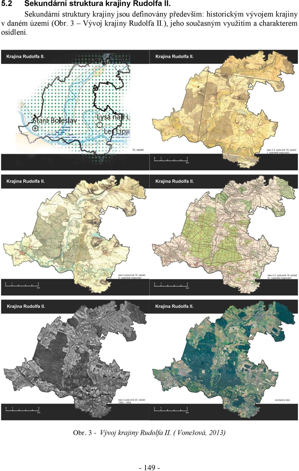 vývojem krajiny v daném území (Obr. 3 Vývoj krajiny Rudolfa II.