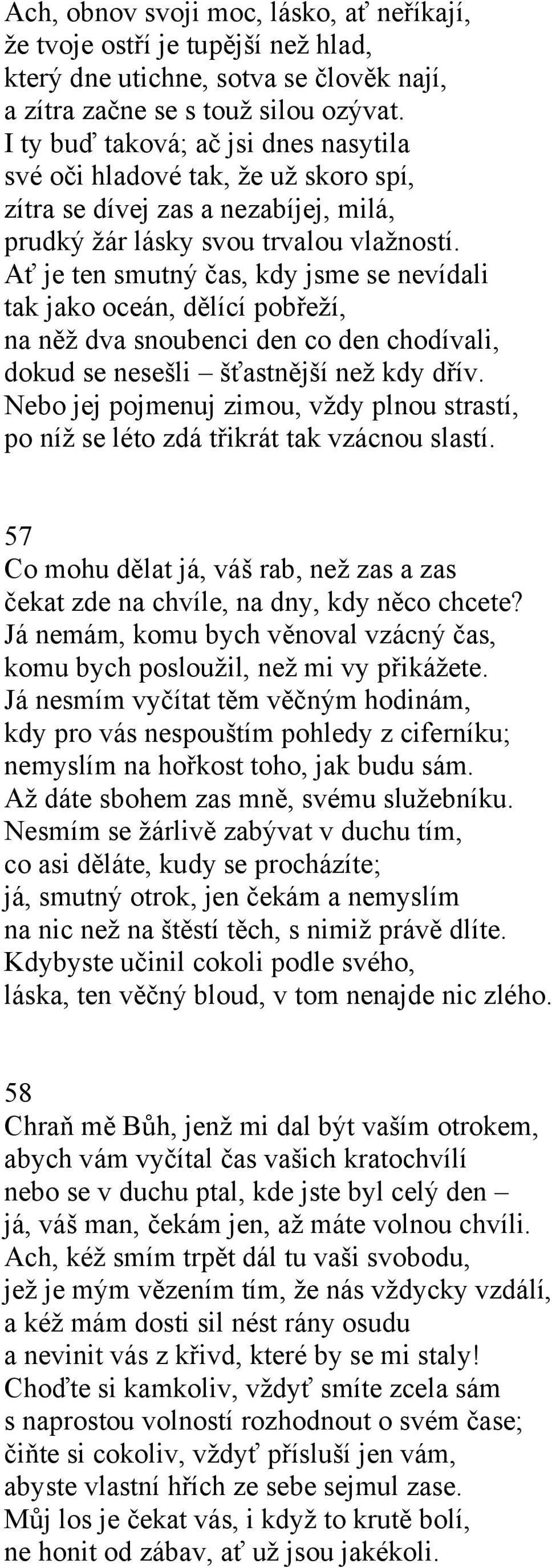 Ať je ten smutný čas, kdy jsme se nevídali tak jako oceán, dělící pobřeží, na něž dva snoubenci den co den chodívali, dokud se nesešli šťastnější než kdy dřív.