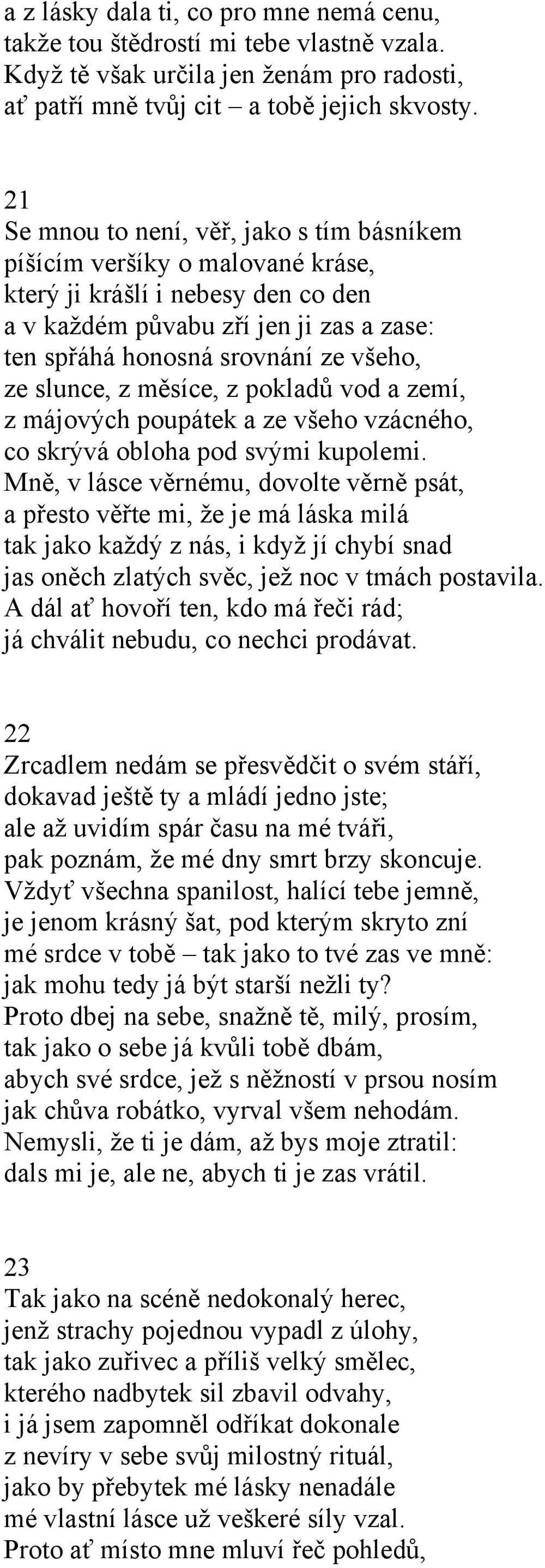 slunce, z měsíce, z pokladů vod a zemí, z májových poupátek a ze všeho vzácného, co skrývá obloha pod svými kupolemi.