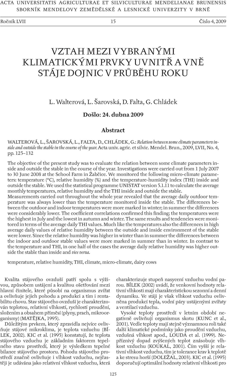 : Relation between some climate parameters inside and outside the stable in the course of the year. Acta univ. agric. et silvic. Mendel. Brun., 2009, LVII, No. 4, pp.