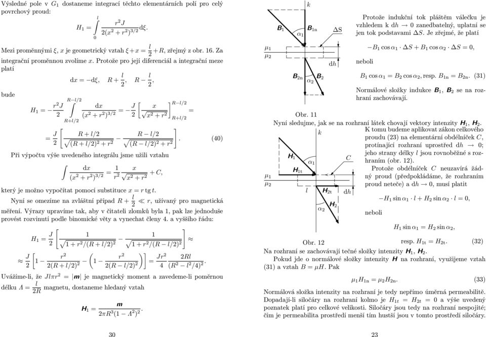 (40) (R /) + r Při výpočtu výše uvedeného integráu jsme užii vztahu dx (x + r ) = 1 x 3/ r x + r + C, který je možno vypočítat pomocí substituce x = r tg t.