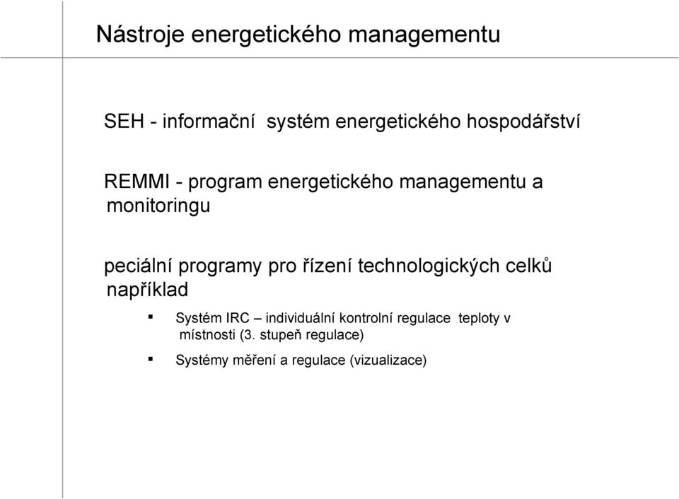 programy pro řízení technologických celků například Systém IRC individuální