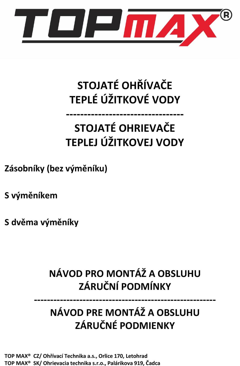 -------------------------------------------------------- NÁVOD PRE MONTÁŽ A OBSLUHU ZÁRUČNÉ PODMIENKY TOP