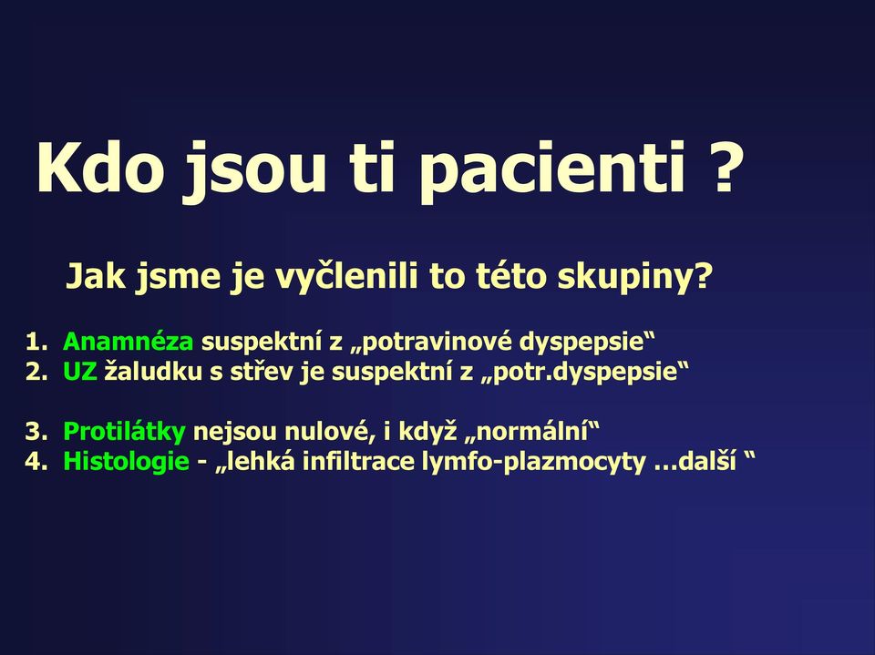 UZ žaludku s střev je suspektní z potr.dyspepsie 3.