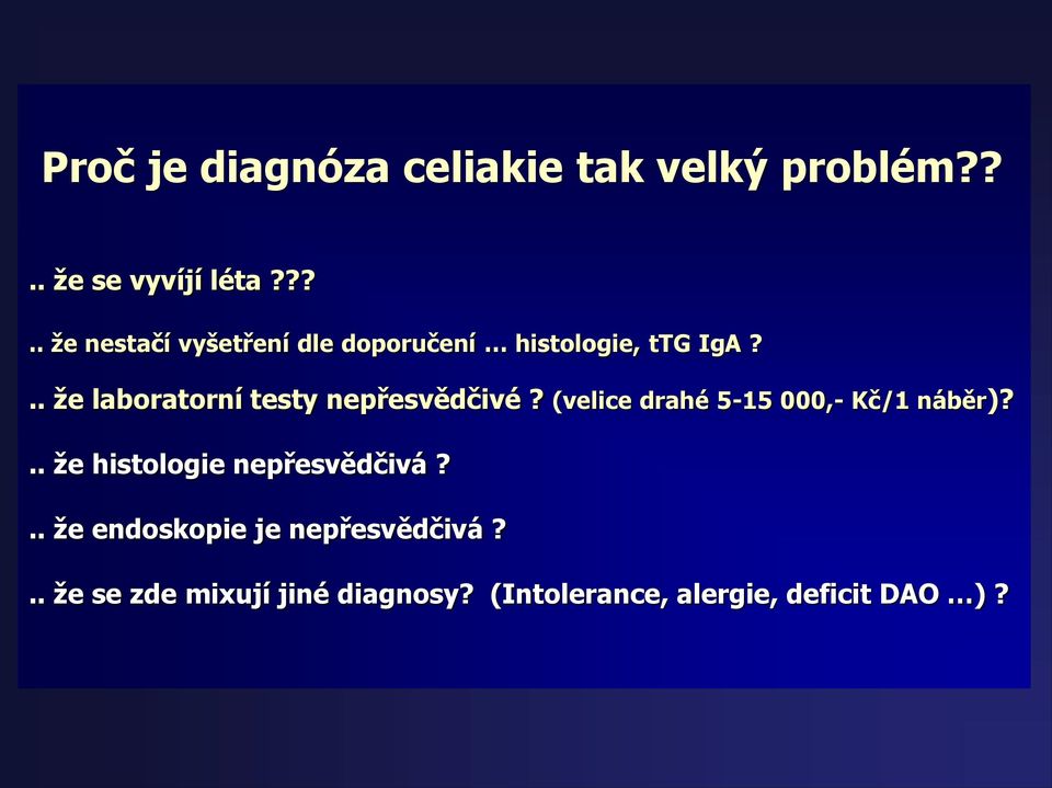 .. že laboratorní testy nepřesvědčivé? (velice drahé 5-15 000,- Kč/1 náběr)?