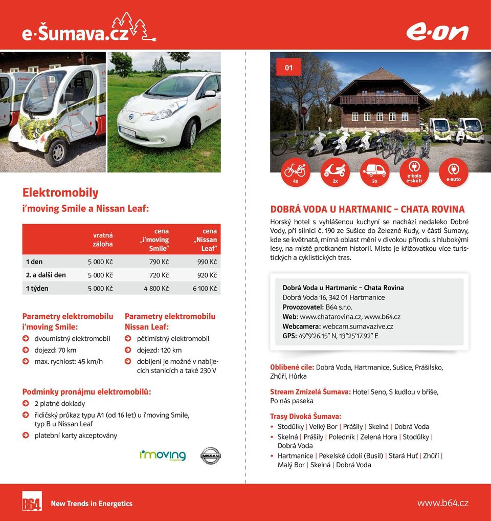 rychlost: 45 km/h Parametry elektromobilu Nissan Leaf: Podmínky pronájmu elektromobilů: 2 platné doklady pětimístný elektromobil dojezd: 120 km dobíjení je možné v nabíjecích stanicích a také 230 V