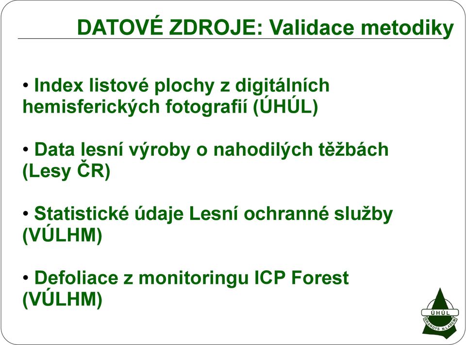 výroby o nahodilých těžbách (Lesy ČR) Statistické údaje