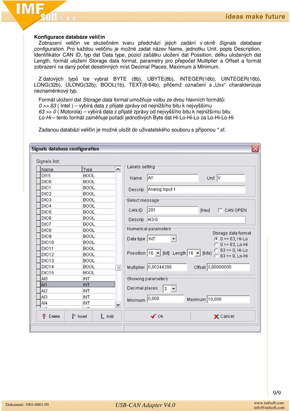 uložení Storage data format, parametry pro pepoet Multiplier a Offset a formát zobrazení na daný poet desetinných míst Decimal Places, Maximum a Minimum.