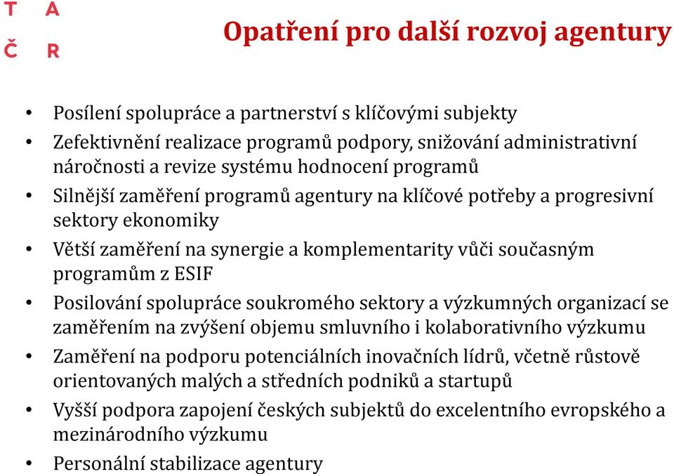 Posilování spolupráce soukromého sektory a výzkumných organizací se zaměřením na zvýšení objemu smluvního i kolaborativního výzkumu Zaměření na podporu potenciálních inovačních lídrů,