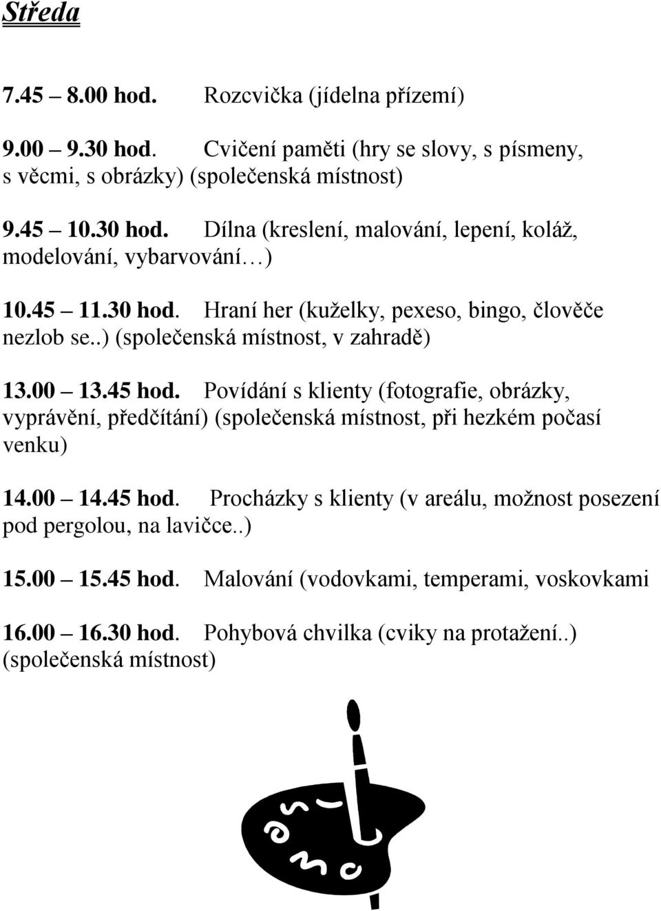 předčítání) (společenská místnost, při hezkém