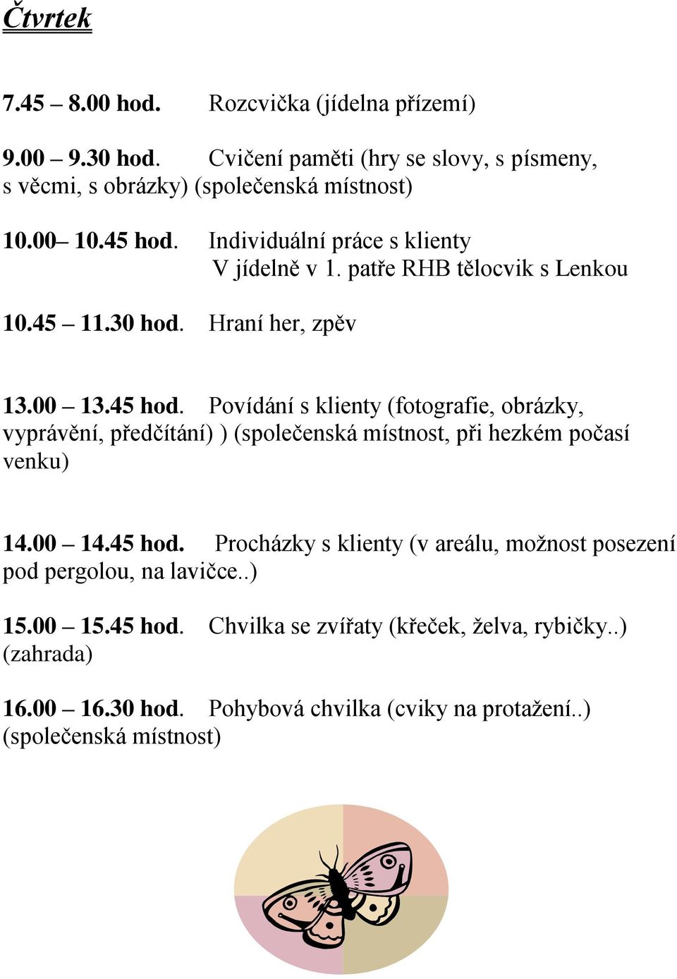 patře RHB tělocvik s Lenkou 10.45 11.30 hod.