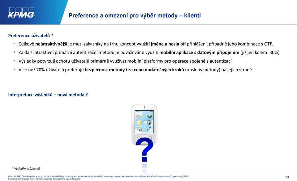 Za další atraktivní primární autentizační metodu je považováno využití mobilní aplikace s datovým připojením (již jen kolem 30%) Výsledky potvrzují