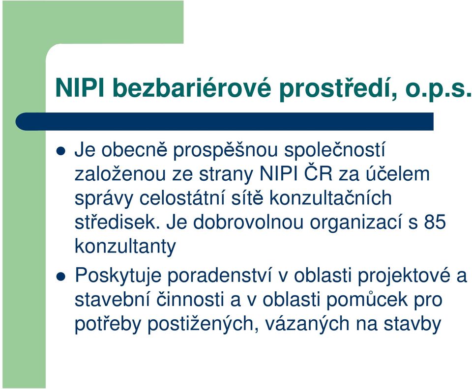 Je obecně prospěšnou společností založenou ze strany NIPI ČR za účelem správy
