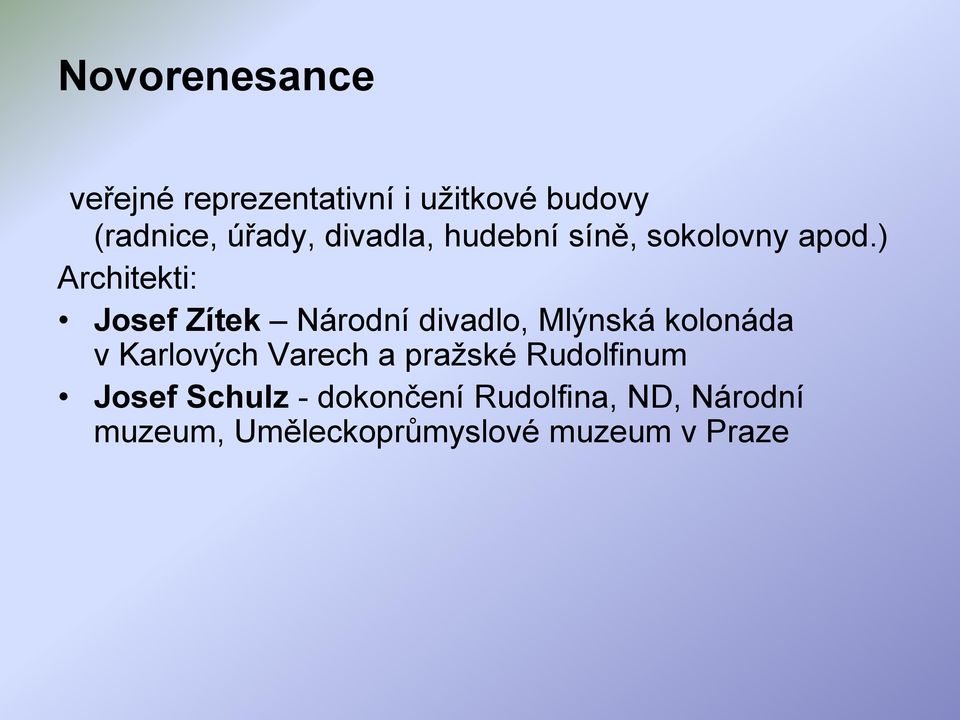 ) Architekti: Josef Zítek Národní divadlo, Mlýnská kolonáda v Karlových