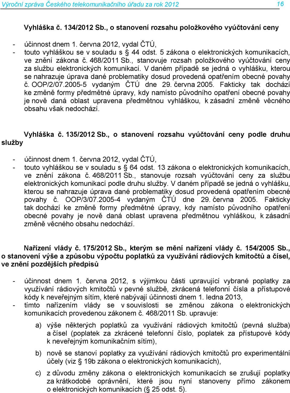 , stanovuje rozsah položkového vyúčtování ceny za službu elektronických komunikací.